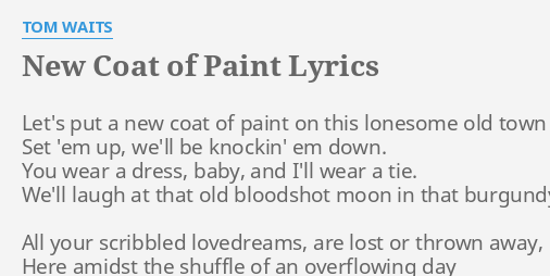 "NEW COAT OF PAINT" LYRICS by TOM WAITS: Let's put a new...