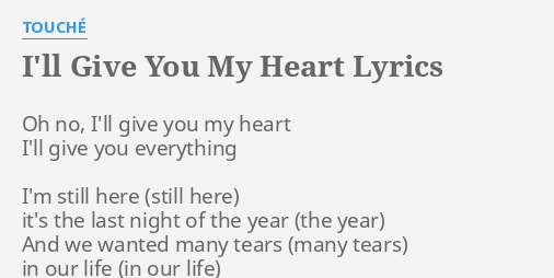 I Ll Give You My Heart Lyrics By Touche Oh No I Ll Give