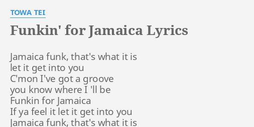 Funkin For Jamaica Lyrics By Towa Tei Jamaica Funk That S What Towa tei for voltage unlimited arranger, composer, lyricist: funkin for jamaica lyrics by towa tei