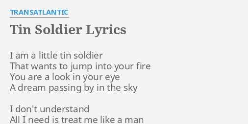 Tin Soldier Lyrics By Transatlantic I Am A Little