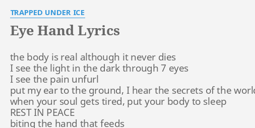 Trapped By Ice Up To Her Eyeballs And >> Eye Hand Lyrics By Trapped Under Ice The Body Is Real Trapped By Ice Up To Her Eyeballs And >> Eye Hand Lyrics By Trapped Under Ice The Body Is Real