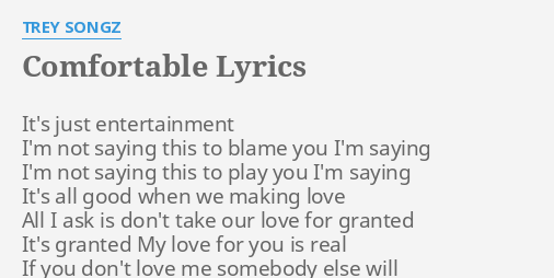 Comfortable Lyrics By Trey Songz It S Just Entertainment I M