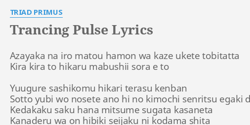 Trancing Pulse Lyrics By Triad Primus Azayaka Na Iro Matou