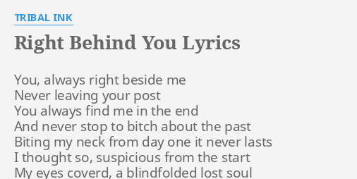 Right Behind You Lyrics By Tribal Ink You Always Right Beside
