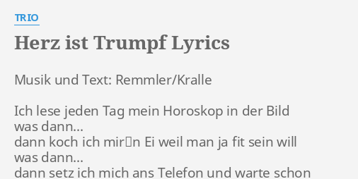"HERZ IST TRUMPF" LYRICS by TRIO Musik und Text Remmler/Kralle...