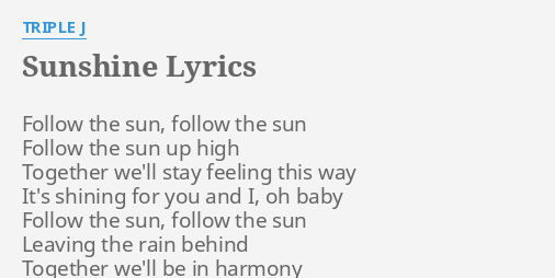 Sunshine Lyrics By Triple J Follow The Sun Follow