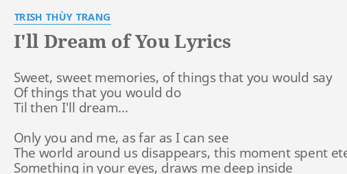 "I'LL DREAM OF YOU" LYRICS by TRISH THÙY TRANG: Sweet, sweet memories