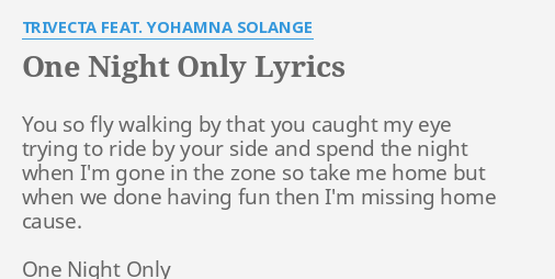 One Night Only Lyrics By Trivecta Feat Yohamna Solange You So Fly Walking