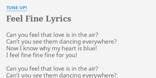 Feel Fine Lyrics By Tune Up Can You Feel That