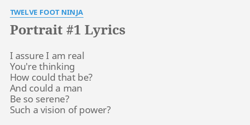 Portrait #1" Lyrics By Twelve Foot Ninja: I A**Ure I Am...