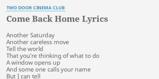 Come Back Home Lyrics By Two Door Cinema Club Another Saturday