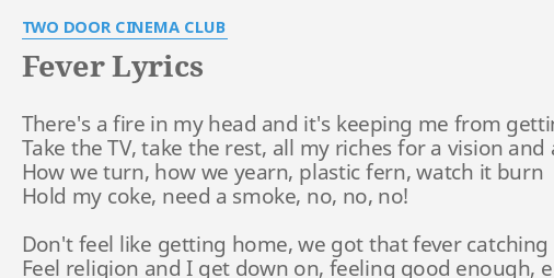 Fever Lyrics By Two Door Cinema Club There S A Fire In