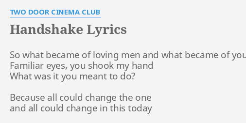 Handshake Lyrics By Two Door Cinema Club So What Became Of