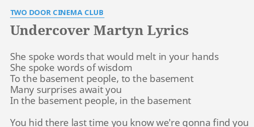Undercover Martyn Lyrics By Two Door Cinema Club She Spoke Words