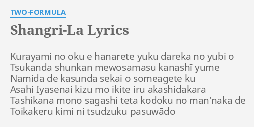 Shangri La Lyrics By Two Formula Kurayami No Oku E