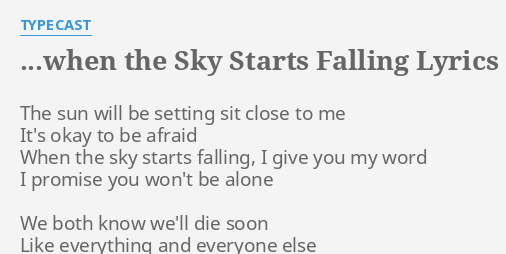 When The Sky Starts Falling Lyrics By Typecast The Sun Will Be
