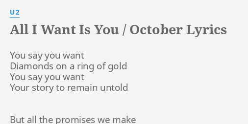 All I Want Is You October Lyrics By U2 You Say You Want