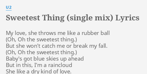 Sweetest Thing Single Mix Lyrics By U2 My Love She Throws A sweet spot for lyrics. flashlyrics
