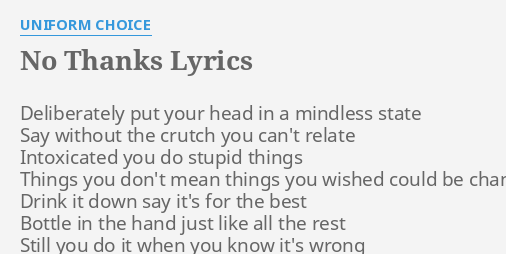 No Thanks Lyrics By Uniform Choice Deliberately Put Your Head