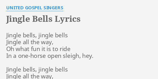 &quot;JINGLE BELLS&quot; LYRICS by UNITED GOSPEL SINGERS: Jingle bells, jingle bells&hellip;