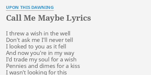 Call Me Maybe Lyrics By Upon This Dawning I Threw A Wish