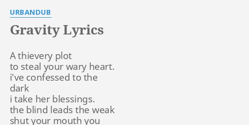 Gravity Lyrics By Urbandub A Thievery Plot To