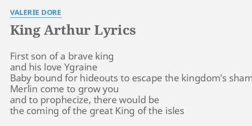 King Arthur Lyrics By Valerie Dore First Son Of A