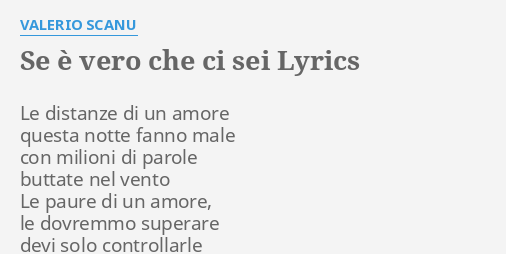 Testo Se è Vero Che Ci Sei "SE È VERO CHE CI SEI" LYRICS by VALERIO SCANU: Le distanze di un...
