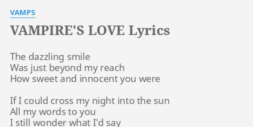 Vampire S Love Lyrics By Vamps The Dazzling Smile Was