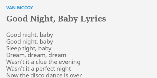 Good Night Baby Lyrics By Van Mccoy Good Night Baby Good