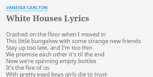 White Houses Lyrics By Vanessa Carlton Crashed On The Floor