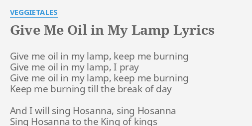 kasteel aflevering Leia GIVE ME OIL IN MY LAMP" LYRICS by VEGGIETALES: Give me oil in...