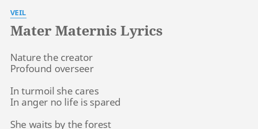 Mater Maternis Lyrics By Veil Nature The Creator Profound