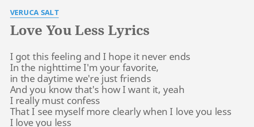 Love You Less Lyrics By Veruca Salt I Got This Feeling