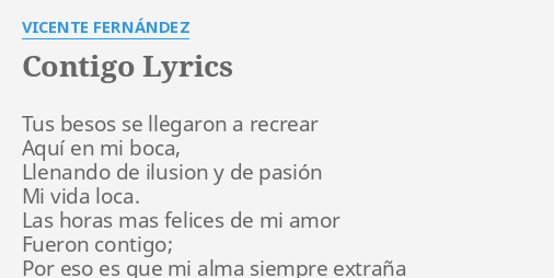 Contigo Lyrics By Vicente Fernandez Tus Besos Se Llegaron