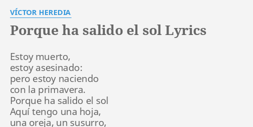 "PORQUE HA SALIDO EL SOL" LYRICS by VÍCTOR HEREDIA: Estoy muerto, estoy