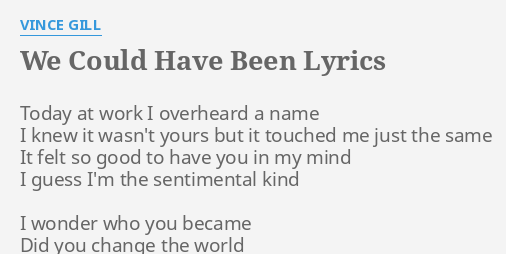 We Could Have Been Lyrics By Vince Gill Today At Work I