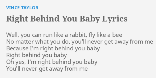 Right Behind You Baby Lyrics By Vince Taylor Well You Can Run