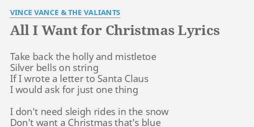 "ALL I WANT FOR CHRISTMAS" LYRICS by VINCE VANCE & THE VALIANTS: Take back the holly