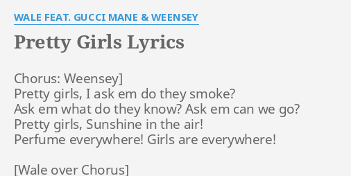 Pretty Girls Lyrics By Wale Feat Gucci Mane Weensey Chorus Weensey Pretty Girls