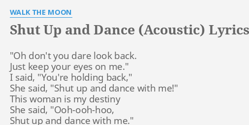 Shut Up And Dance Acoustic Lyrics By Walk The Moon Oh Don T You Dare