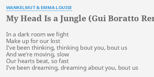 My Head Is A Jungle (Gui Boratto Remix - Short Edit) Lyrics