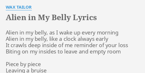 "ALIEN IN MY BELLY" LYRICS by WAX TAILOR: Alien in my belly,...