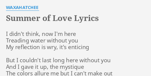 Summer Of Love Lyrics By Waxahatchee I Didn T Think Now