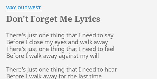 Don T Forget Me Lyrics By Way Out West There S Just One Thing