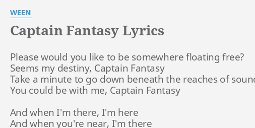 Captain Fantasy Lyrics By Ween Please Would You Like