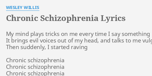 Chronic Schizophrenia Lyrics By Wesley Willis My Mind Plays Tricks