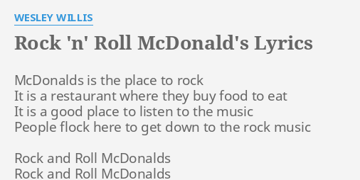 "ROCK 'N' ROLL MCDONALD'S" LYRICS by WESLEY WILLIS: McDonalds is the