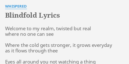 BLINDFOLD LYRICS by WHISPERED: Welcome to my realm