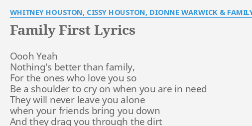 Family First Lyrics By Whitney Houston Cissy Houston Dionne Warwick Family Oooh Yeah Nothing S Better